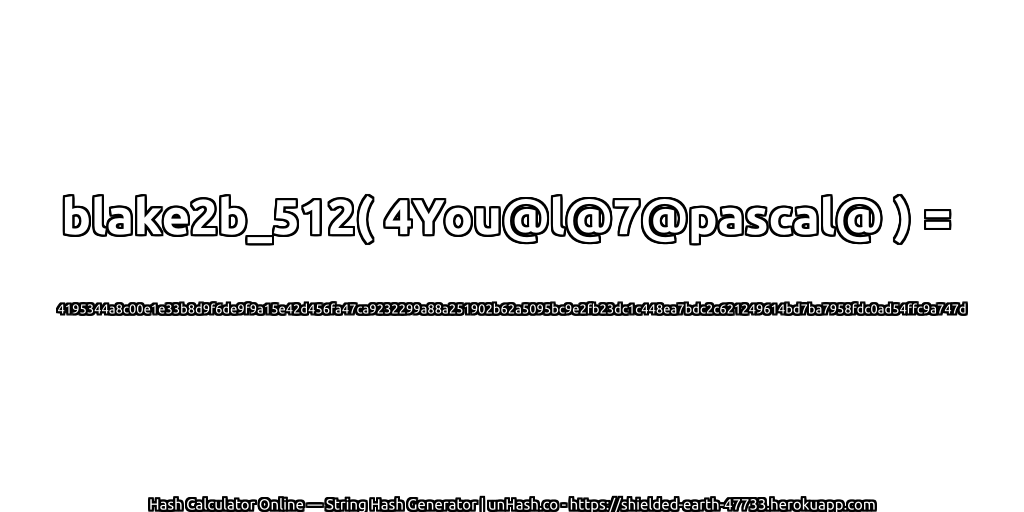 blake2b_512( 4You@l@7@pascal@ ) = 4195344a8c00e1e33b8d9f6de9f9a15e42d456fa47ca9232299a88a251902b62a5095bc9e2fb23dc1c448ea7bdc2c621249614bd7ba7958fdc0ad54ffc9a747d | unHash.co