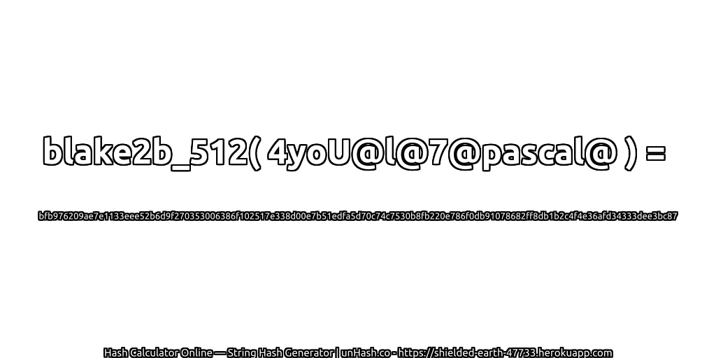 blake2b_512( 4yoU@l@7@pascal@ ) = bfb976209ae7e1133eee52b6d9f270353006386f102517e338d00e7b51edfa5d70c74c7530b8fb220e786f0db91078682ff8db1b2c4f4e36afd34333dee3bc87 | unHash.co