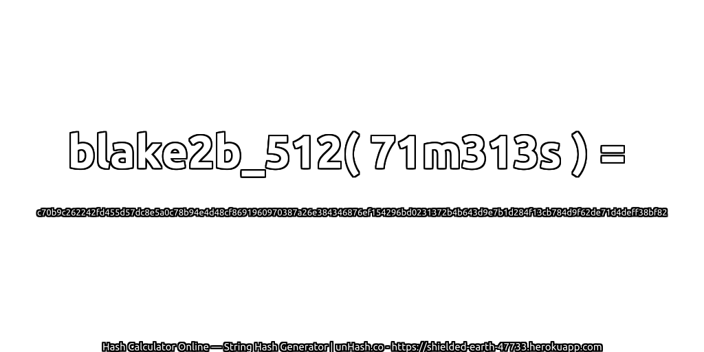 blake2b_512( 71m313s ) = c70b9c262242fd455d57dc8e5a0c78b94e4d48cf8691960970387a26e384346876ef154296bd0231372b4b643d9e7b1d284f13cb784d9f62de71d4deff38bf82 | unHash.co