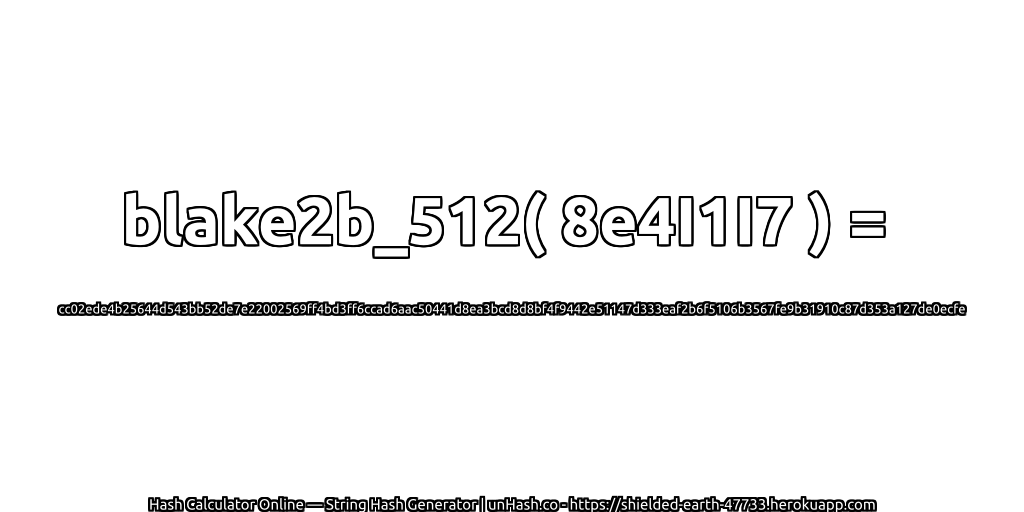 blake2b_512( 8e4I1I7 ) = cc02ede4b25644d543bb52de7e22002569ff4bd3ff6ccad6aac50441d8ea3bcd8d8bf4f9442e51147d333eaf2b6f5106b3567fe9b31910c87d353a127de0ecfe | unHash.co