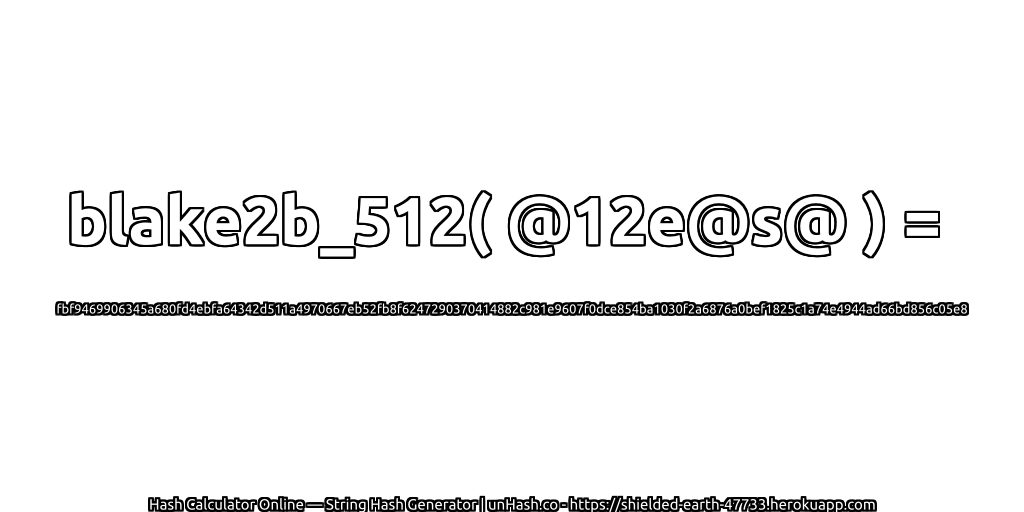 blake2b_512( @12e@s@ ) = fbf9469906345a680fd4ebfa64342d511a4970667eb52fb8f6247290370414882c981e9607f0dce854ba1030f2a6876a0bef1825c1a74e4944ad66bd856c05e8 | unHash.co