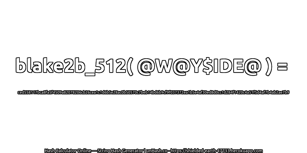 blake2b_512( @W@Y$IDE@ ) = ced558117bca8fa5f4509a82078206cb26cea1c1d6b5e28ac0b50570c7beb14bd6b9cf9f037372ea1b5e4af30ed8d0cc1d284f1420c4a51f5d4af7b4ab2ae7b9 | unHash.co