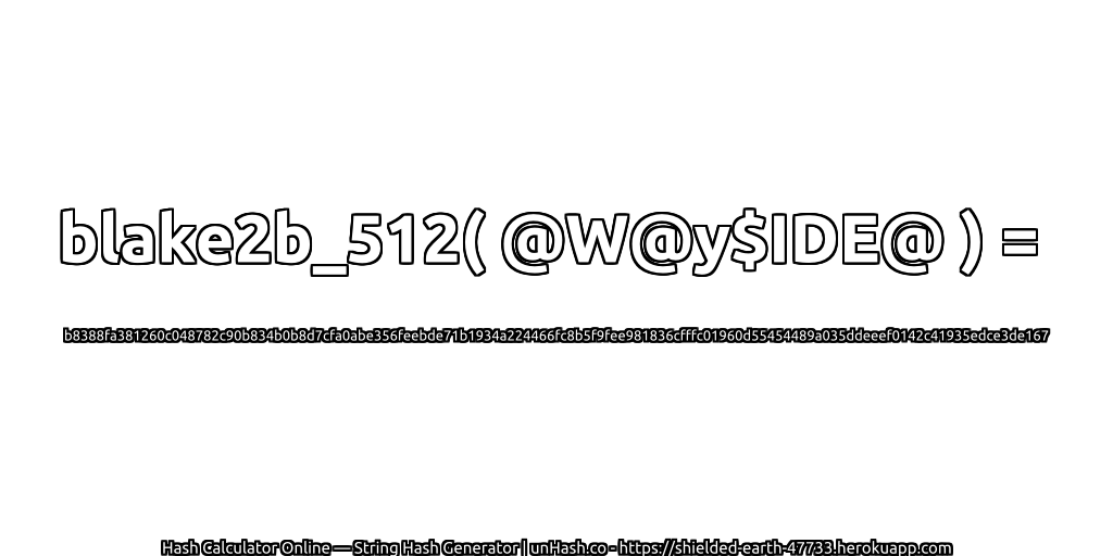 blake2b_512( @W@y$IDE@ ) = b8388fa381260c048782c90b834b0b8d7cfa0abe356feebde71b1934a224466fc8b5f9fee981836cfffc01960d55454489a035ddeeef0142c41935edce3de167 | unHash.co