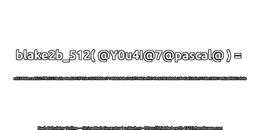 blake2b_512( @Y0u4I@7@pascal@ ) = e653406bccad5227f9b57278e20a46ed2413f435e1031b900a171468dc84ba7662f796b3eff07d9cb29b36b0de24b45af33d3c5178bc760614e82a8f6021d0de | unHash.co