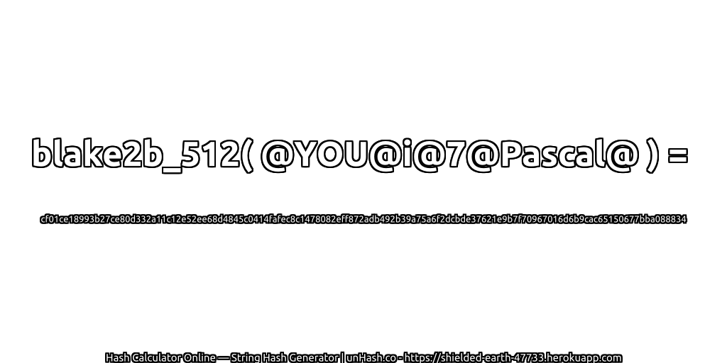 blake2b_512( @YOU@i@7@Pascal@ ) = cf01ce18993b27ce80d332a11c12e52ee68d4845c0414fafec8c1478082eff872adb492b39a75a6f2dcbde37621e9b7f70967016d6b9cac65150677bba088834 | unHash.co