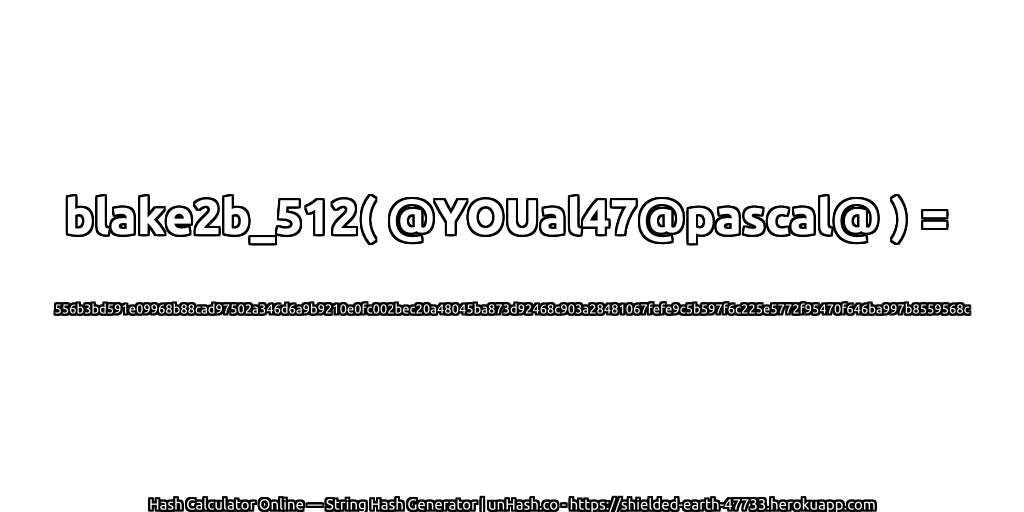 blake2b_512( @YOUal47@pascal@ ) = 556b3bd591e09968b88cad97502a346d6a9b9210e0fc002bec20a48045ba873d92468c903a28481067fefe9c5b597f6c225e5772f95470f646ba997b8559568c | unHash.co