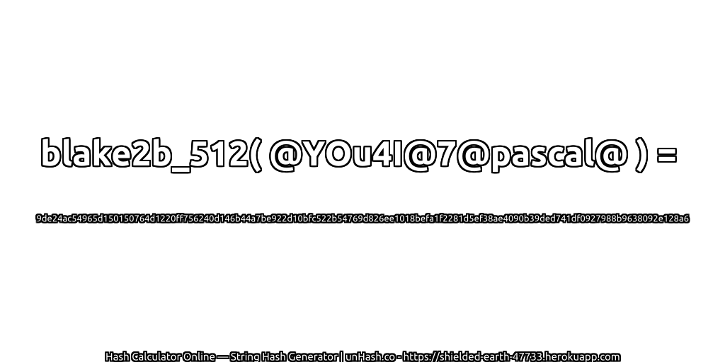 blake2b_512( @YOu4I@7@pascal@ ) = 9de24ac54965d150150764d1220ff756240d146b44a7be922d10bfc522b54769d826ee1018befa1f2281d5ef38ae4090b39ded741df0927988b9638092e128a6 | unHash.co