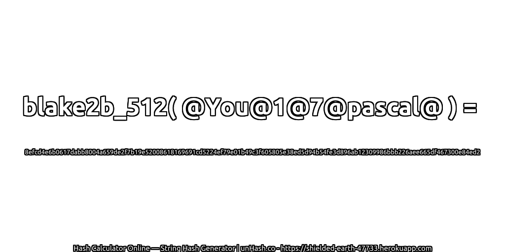 blake2b_512( @You@1@7@pascal@ ) = 8efcd4e6b0617dabb8004a659de2f7b19e52008618169691cd5224ef79e01b49c3f605805e38ed5d94b54fe3d896ab12309986bbb226aee665df467300e84ed2 | unHash.co