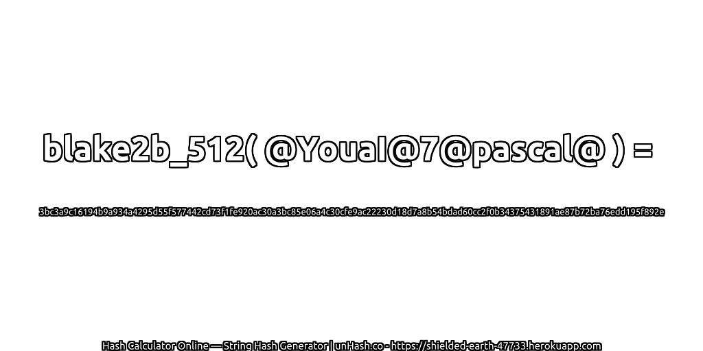 blake2b_512( @YouaI@7@pascal@ ) = 3bc3a9c16194b9a934a4295d55f577442cd73f1fe920ac30a3bc85e06a4c30cfe9ac22230d18d7a8b54bdad60cc2f0b34375431891ae87b72ba76edd195f892e | unHash.co