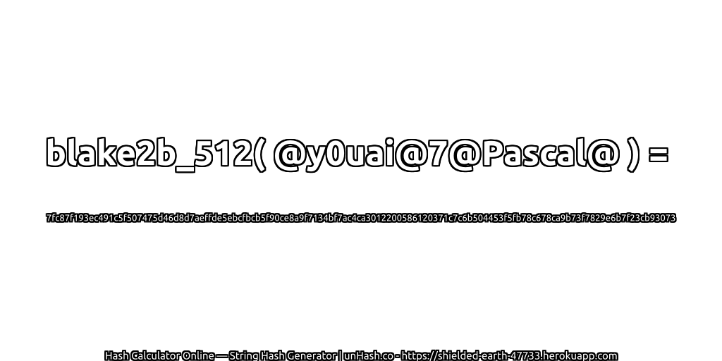 blake2b_512( @y0uai@7@Pascal@ ) = 7fc87f193ec491c5f507475d46d8d7aeffde5ebcfbcb5f90ce8a9f7134bf7ac4ca3012200586120371c7c6b504453f5fb78c678ca9b73f7829e6b7f23cb93073 | unHash.co