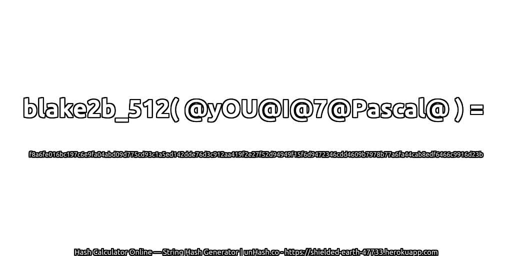 blake2b_512( @yOU@I@7@Pascal@ ) = f8a6fe016bc197c6e9fa04abd09d775cd93c1a5ed142dde76d3c912aa419f2e27f52d94949f15f6d9472346cdd4609b7978b77a6fa44cab8edf6466c9916d23b | unHash.co