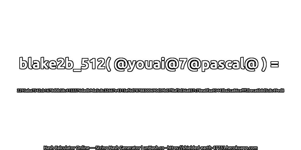 blake2b_512( @youai@7@pascal@ ) = 2293aba7542cb1678d0b58c4155576dadb9da5c8c32667e4315ef6d78788300690d39b07f8af3d36a857c78ea0faa93443ba2ca86cefff2beca6b8d5c8c49ed8 | unHash.co