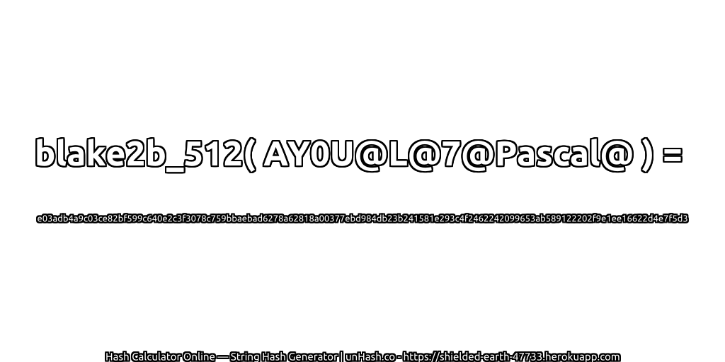 blake2b_512( AY0U@L@7@Pascal@ ) = e03adb4a9c03ce82bf599c640e2c3f3078c759bbaebad6278a62818a00377ebd984db23b241581e293c4f2462242099653ab589122202f9e1ee16622d4e7f5d3 | unHash.co