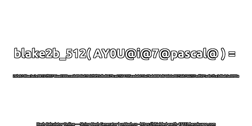 blake2b_512( AY0U@i@7@pascal@ ) = 26feb7d0ae3e2e98131f93746aa0300cce6b89d6d19d2f0f95dbd0679ca61504105eadab010a78ab8084d646b0a90756b766237edf691a4b1fce3d8ab5e0090a | unHash.co