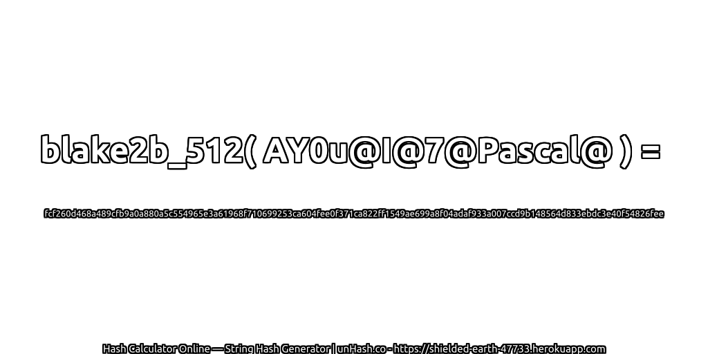 blake2b_512( AY0u@I@7@Pascal@ ) = fcf260d468a489cfb9a0a880a5c554965e3a61968f710699253ca604fee0f371ca822ff1549ae699a8f04adaf933a007ccd9b148564d833ebdc3e40f54826fee | unHash.co