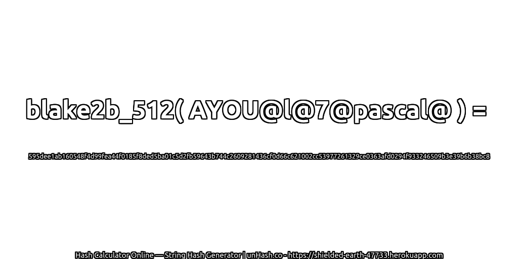 blake2b_512( AYOU@l@7@pascal@ ) = 595dee1ab160548f4d99fea44f0185f8ded5ba01c5d2fb59643b744c2609281436cf0d66c621002cc53977261329ce0363afd0294f933246509b3e39b6b38bc8 | unHash.co
