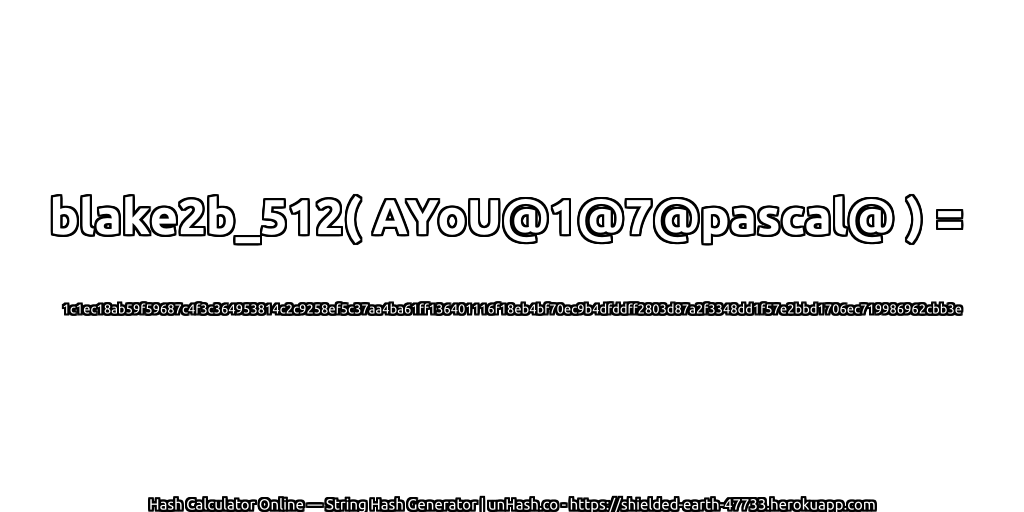 blake2b_512( AYoU@1@7@pascal@ ) = 1c1ec18ab59f59687c4f3c364953814c2c9258ef5c37aa4ba61ff136401116f18eb4bf70ec9b4dfddff2803d87a2f3348dd1f57e2bbd1706ec719986962cbb3e | unHash.co