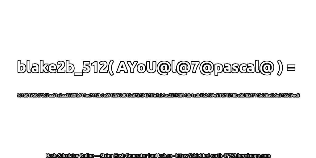 blake2b_512( AYoU@l@7@pascal@ ) = 161601950d72d7aa51a2aa3880fb914ec7412b6e5912690d015c87243434ffe7ab1ac23f7d814db1adb7b2409e9ff671518be5bf821f115dd8a6b5e3155d9ec8 | unHash.co