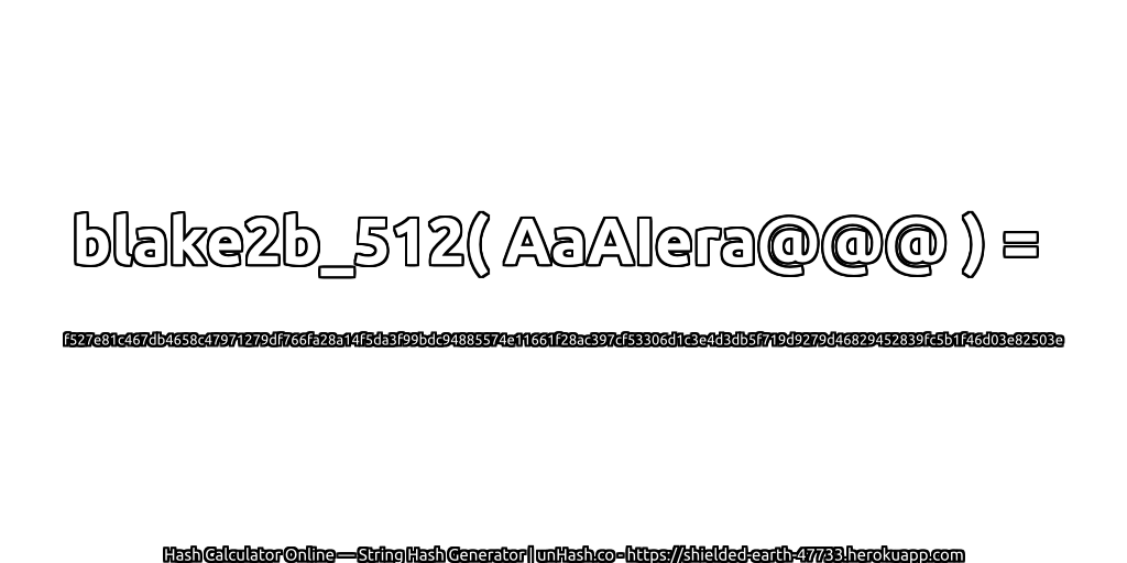 blake2b_512( AaAIera@@@ ) = f527e81c467db4658c47971279df766fa28a14f5da3f99bdc94885574e11661f28ac397cf53306d1c3e4d3db5f719d9279d46829452839fc5b1f46d03e82503e | unHash.co
