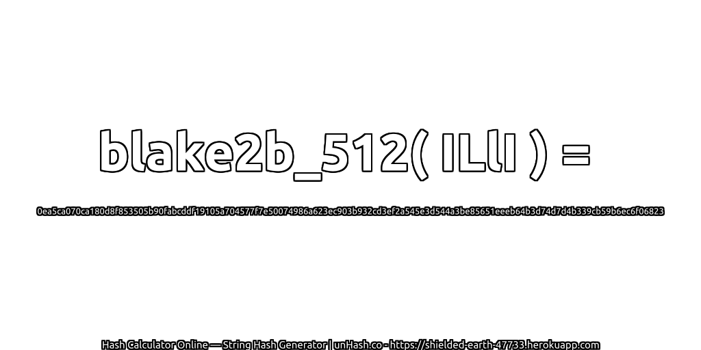 blake2b_512( ILlI ) = 0ea5ca070ca180d8f853505b90fabcddf19105a704577f7e50074986a623ec903b932cd3ef2a545e3d544a3be85651eeeb64b3d74d7d4b339cb59b6ec6f06823 | unHash.co