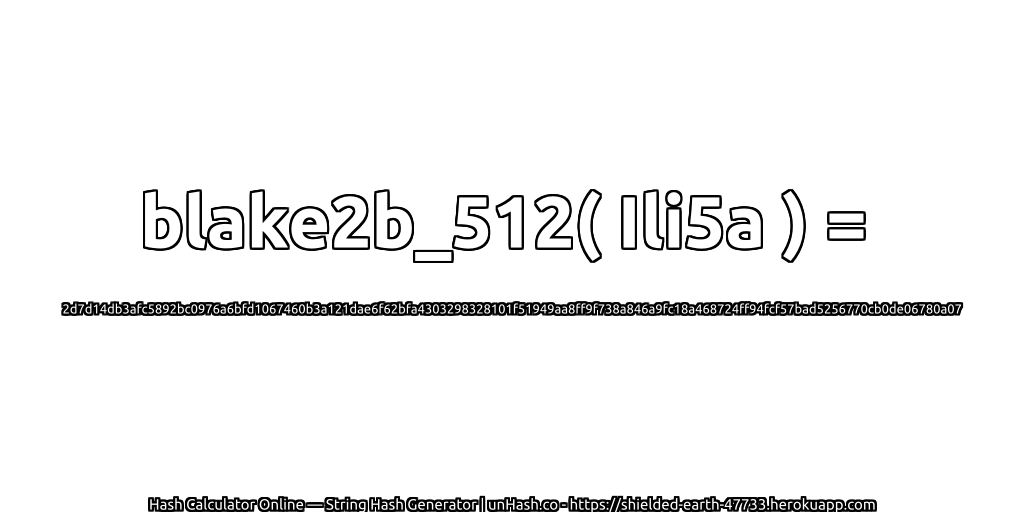 blake2b_512( Ili5a ) = 2d7d14db3afc5892bc0976a6bfd1067460b3a121dae6f62bfa4303298328101f51949aa8ff9f738a846a9fc18a468724ff94fcf57bad5256770cb0de06780a07 | unHash.co