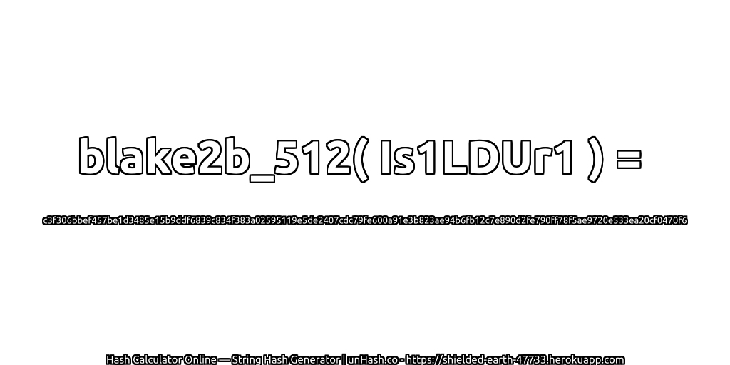 blake2b_512( Is1LDUr1 ) = c3f306bbef457be1d3485e15b9ddf6839c834f383a02595119e5de2407cdc79fe600a91e3b823ae94b6fb12c7e890d2fe790ff78f5ae9720e533ea20cf0470f6 | unHash.co