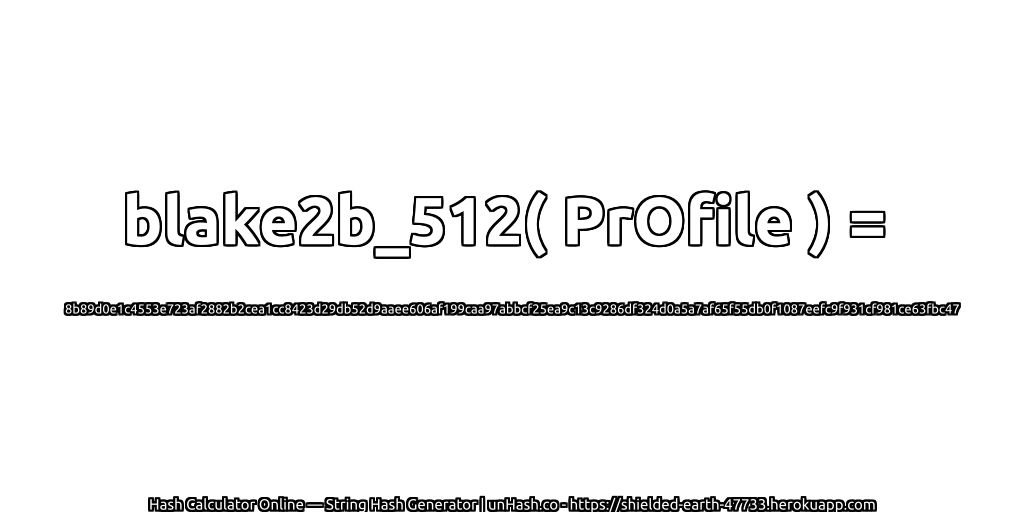 blake2b_512( PrOfile ) = 8b89d0e1c4553e723af2882b2cea1cc8423d29db52d9aaee606af199caa97abbcf25ea9c13c9286df324d0a5a7af65f55db0f1087eefc9f931cf981ce63fbc47 | unHash.co