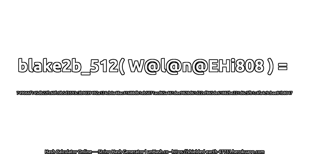 blake2b_512( W@l@n@EHi808 ) = 749066f145db22fc60fc0b5d3593c3b9039492a124cb0a48ac41688db1eb5071acd65a461dee9828d61d22ef865de61882be221d6c5fb1c4fa4c9cbae81b8047 | unHash.co