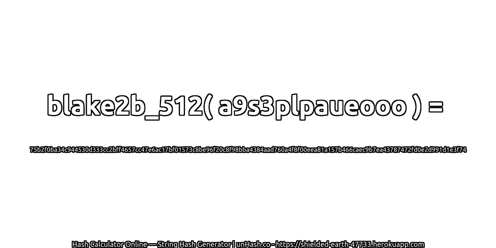 blake2b_512( a9s3plpaueooo ) = 75b2f0ba34c944530d333cc2bff4657cc47e6ac17bf01573c8be96f20c8f98bba4384aad760a4f8f00eea81a157b466caec9b7ea43787472fd0e2d991d1e3f74 | unHash.co