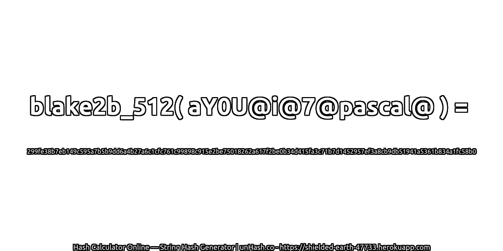 blake2b_512( aY0U@i@7@pascal@ ) = 299fe38b7eb149c595a7b5b9dd6a4b27a6c1cfc761c99898c915e2be75018262a617f2be0b34d415fa3c71b7d1452957ef3a8cb9db51941a5361b834a1fc58b0 | unHash.co