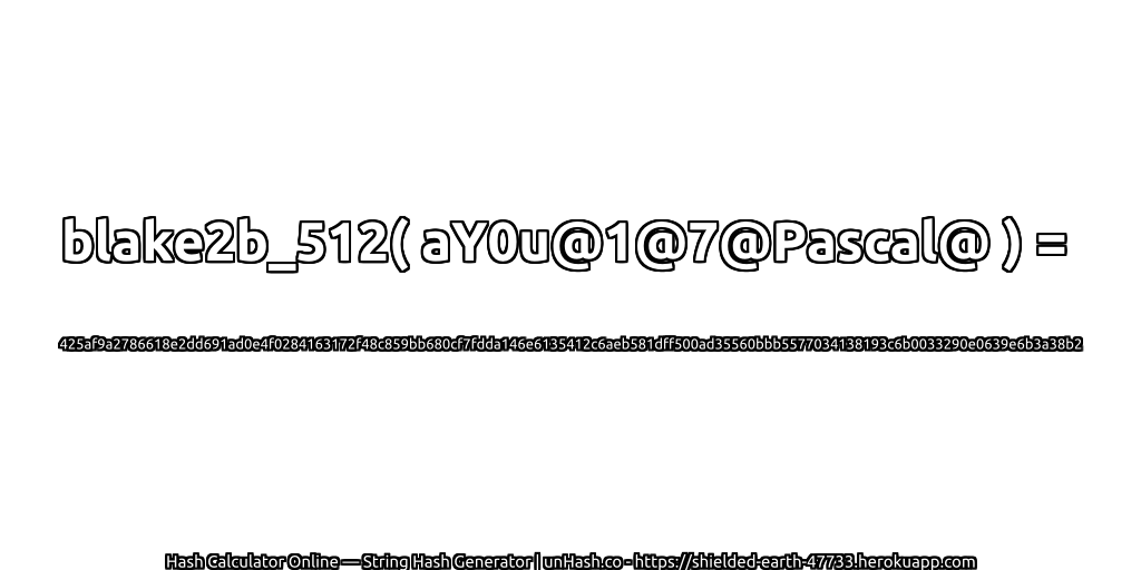 blake2b_512( aY0u@1@7@Pascal@ ) = 425af9a2786618e2dd691ad0e4f0284163172f48c859bb680cf7fdda146e6135412c6aeb581dff500ad35560bbb5577034138193c6b0033290e0639e6b3a38b2 | unHash.co