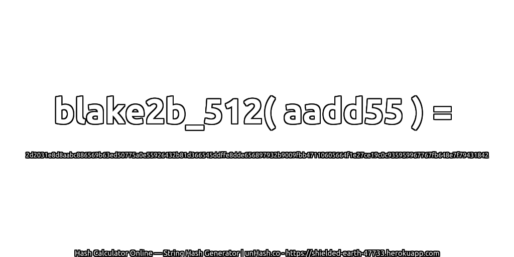 blake2b_512( aadd55 ) = 2d2031e8d8aabc886569b63ed50775a0e55926432b81d366545ddffe8dde656897932b9009fbb47110605664f1e27ce19c0c935959967767fb648e7f79431842 | unHash.co