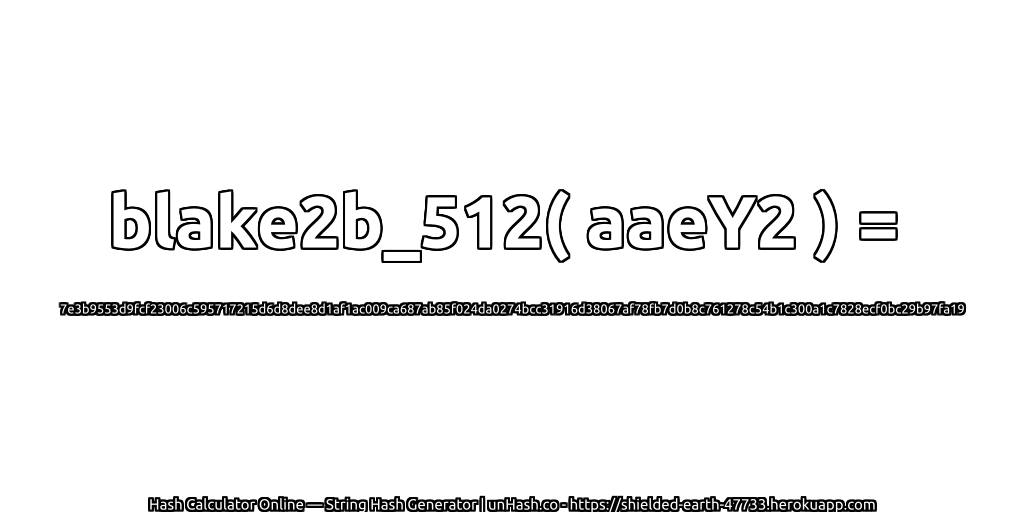 blake2b_512( aaeY2 ) = 7e3b9553d9fcf23006c595717215d6d8dee8d1af1ac009ca687ab85f024da0274bcc31916d38067af78fb7d0b8c761278c54b1c300a1c7828ecf0bc29b97fa19 | unHash.co