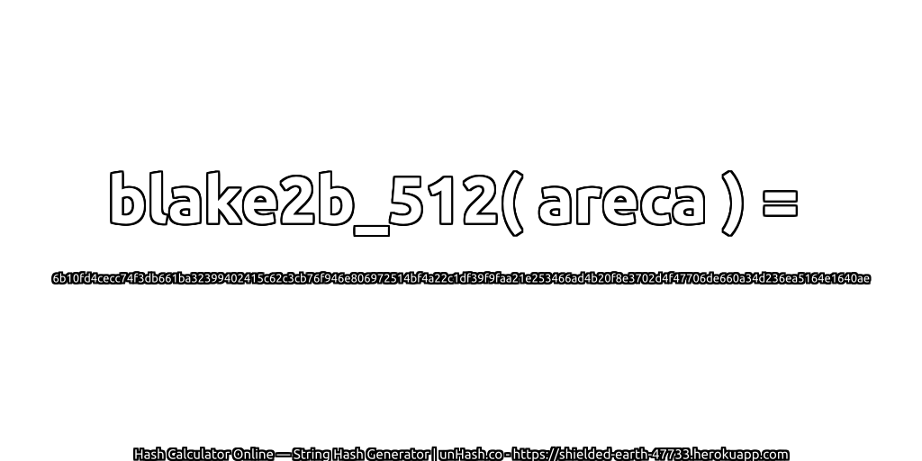 blake2b_512( areca ) = 6b10fd4cecc74f3db661ba32399402415c62c3cb76f946e806972514bf4a22c1df39f9faa21e253466ad4b20f8e3702d4f47706de660a34d236ea5164e1640ae | unHash.co