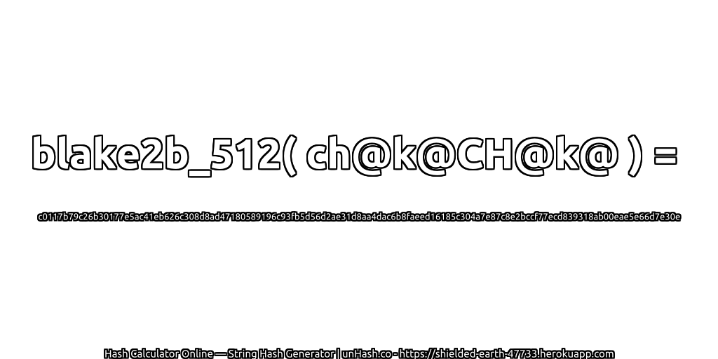 blake2b_512( ch@k@CH@k@ ) = c0117b79c26b30177e5ac41eb626c308d8ad47180589196c93fb5d56d2ae31d8aa4dac6b8faeed16185c304a7e87c8e2bccf77ecd839318ab00eae5e66d7e30e | unHash.co