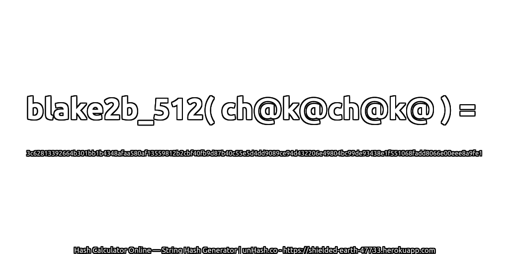 blake2b_512( ch@k@ch@k@ ) = 3c62813392664b301bb1b4348afaa580af13559812b2cbf40fb9d87b40c55e5d4dd9089ce94d432206e49804bc99de93438e1f551068fadd8066e00eee8a9fe1 | unHash.co