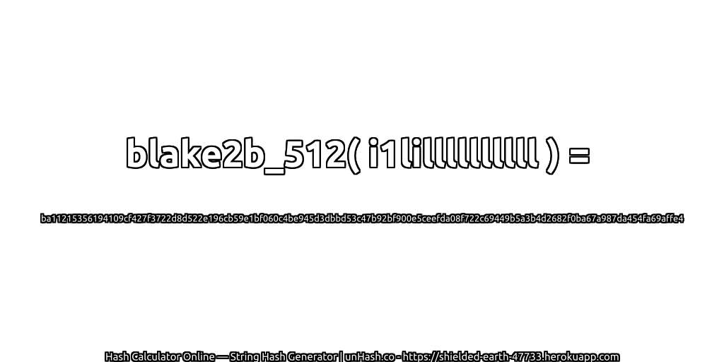 blake2b_512( i1lillllllllll ) = ba11215356194109cf427f3722d8d522e196cb59e1bf060c4be945d3dbbd53c47b92bf900e5ceefda08f722c69449b5a3b4d2682f0ba67a987da454fa69affe4 | unHash.co