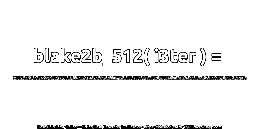 blake2b_512( i3ter ) = 94509fe72d7ebe932d24b10743978c1f1dd2b99d156e7bfcfb9b7bb06779e1a00c335de143ee047b473406bd0cc061a6e4dd6cac1d5d8bbd691b4590a7f0903c | unHash.co