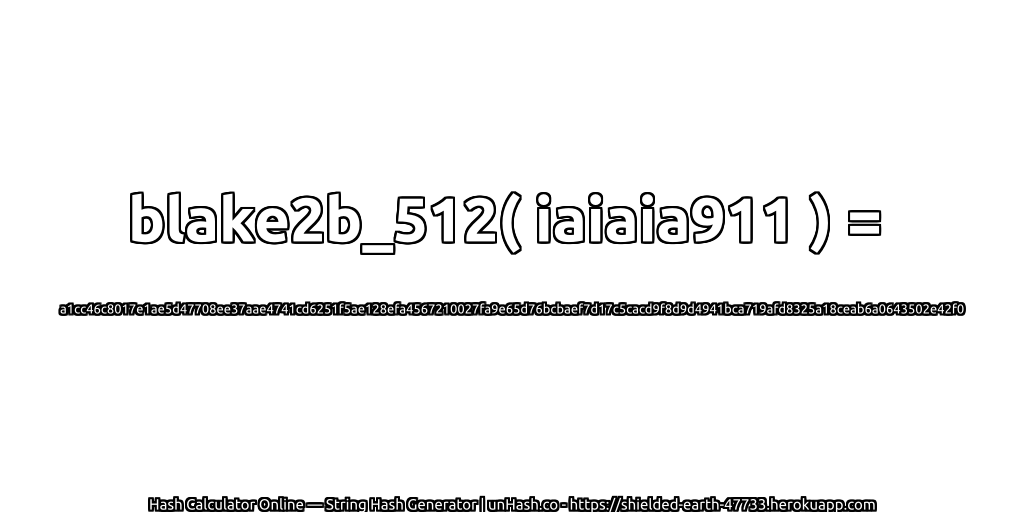 blake2b_512( iaiaia911 ) = a1cc46c8017e1ae5d47708ee37aae4741cd6251f5ae128efa4567210027fa9e65d76bcbaef7d17c5cacd9f8d9d4941bca719afd8325a18ceab6a0643502e42f0 | unHash.co