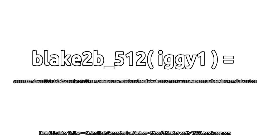 blake2b_512( iggy1 ) = e829893327d5ea22bbd8cbd3d2a29e7fe104edd7217916068e6c15e70366ba8ad9465fadead8236cc51867aaca81a96808676c8afb469d84c7677db8bc39d002 | unHash.co