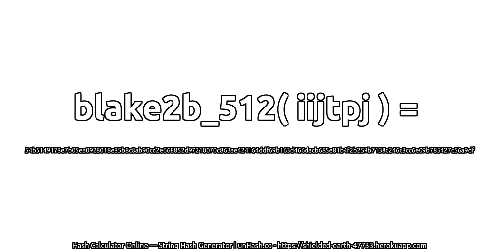 blake2b_512( iijtpj ) = 54b5149178e7b05ea0928018e85b8c8ab90cd2e668852d97210070c863ae424164ddf69b163d466dacb685e81b4f2b259b7138c246c8cc6e09b785427c56a9df | unHash.co
