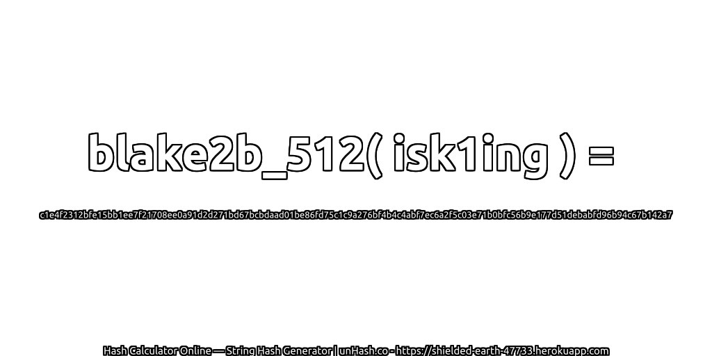 blake2b_512( isk1ing ) = c1e4f2312bfe15bb1ee7f21708ee0a91d2d271bd67bcbdaad01be86fd75c1c9a276bf4b4c4abf7ec6a2f5c03e71b0bfc56b9e177d51debabfd96b94c67b142a7 | unHash.co