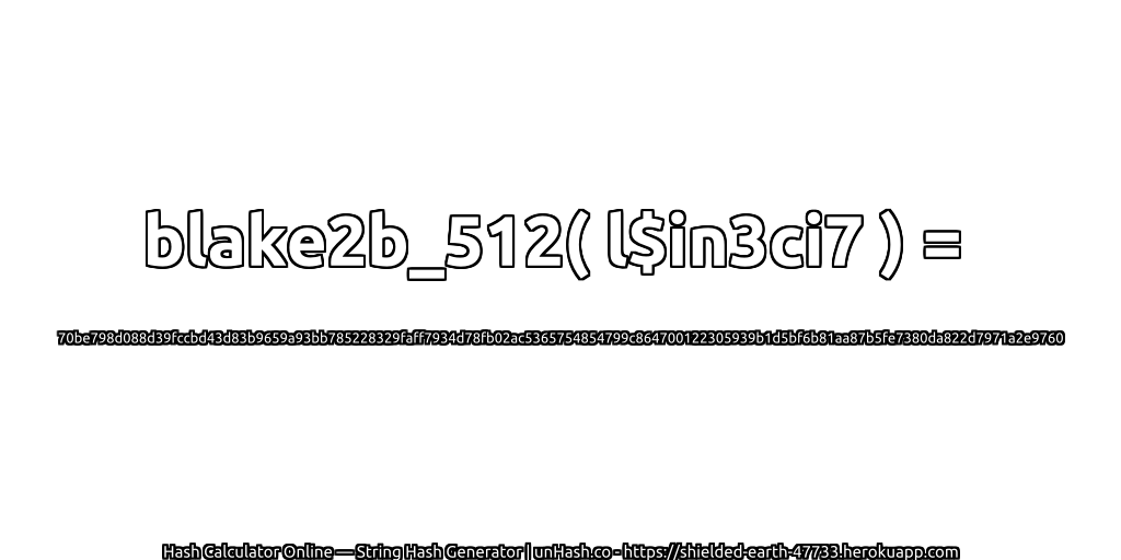blake2b_512( l$in3ci7 ) = 70be798d088d39fccbd43d83b9659a93bb785228329faff7934d78fb02ac5365754854799c864700122305939b1d5bf6b81aa87b5fe7380da822d7971a2e9760 | unHash.co