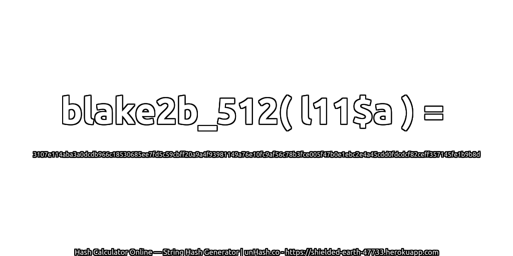 blake2b_512( l11$a ) = 3107e114aba3a0dcdb966c18530685ee7fd5c59cbff20a9a4f93981149a76e10fc9af56c78b3fce005f47b0e1ebc2e4a45cdd0fdcdcf82ceff357145fe1b9b8d | unHash.co
