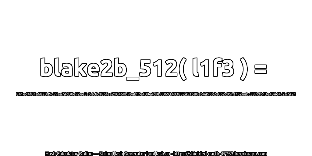 blake2b_512( l1f3 ) = 841ed4f01a6820d9c59ea74d30e92ee5a5dc8c186fee210460b9baf17e400e4d9b00691403857451580ab4496b2a062c95fd762eabc387cfb13e434d4c2e7421 | unHash.co