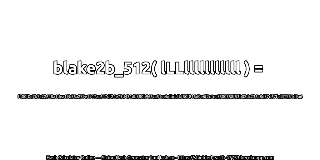 blake2b_512( lLLlllllllllll ) = f400f0e7b7a22648a1dea19b56a279e1917ac647df24e73d431db380b966ca51eebdbdcfbf50f816d0e6f2c1ec5500558f53b02dc236a8d57d67fcd37251d9a6 | unHash.co