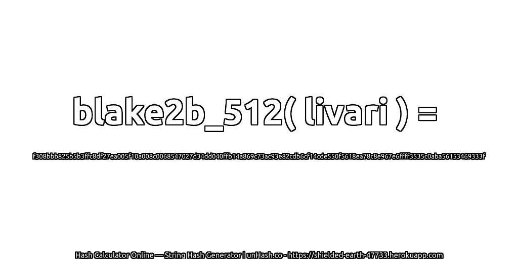 blake2b_512( livari ) = f308bbb825b5b3ffc8df27ea005f10a008c0068547027d34dd040ffb14a869c73ac93e82cdb6cf14cde550f5618ea78c8e967e6ffff3535c0aba56153469333f | unHash.co