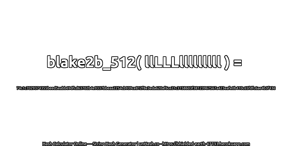 blake2b_512( llLLLlllllllll ) = 74c1c7029374355beed5eabb69dfcd63702b4e9337bbeaa2254cb939ce812f8e3eda620af6ce21c3158603f38123967567a423eafe0b410c65fdfc6ae4b3f436 | unHash.co