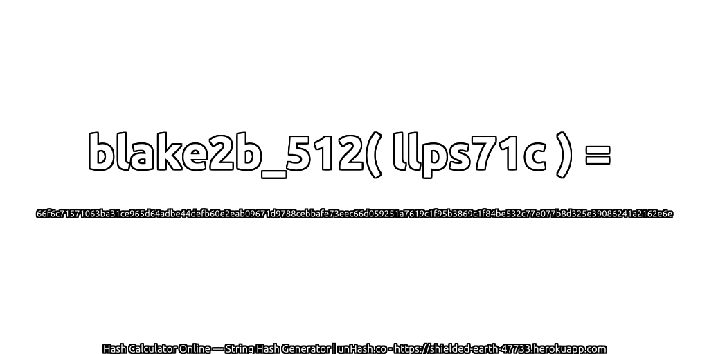 blake2b_512( llps71c ) = 66f6c71571063ba31ce965d64adbe44defb60e2eab09671d9788cebbafe73eec66d059251a7619c1f95b3869c1f84be532c77e077b8d325e39086241a2162e6e | unHash.co