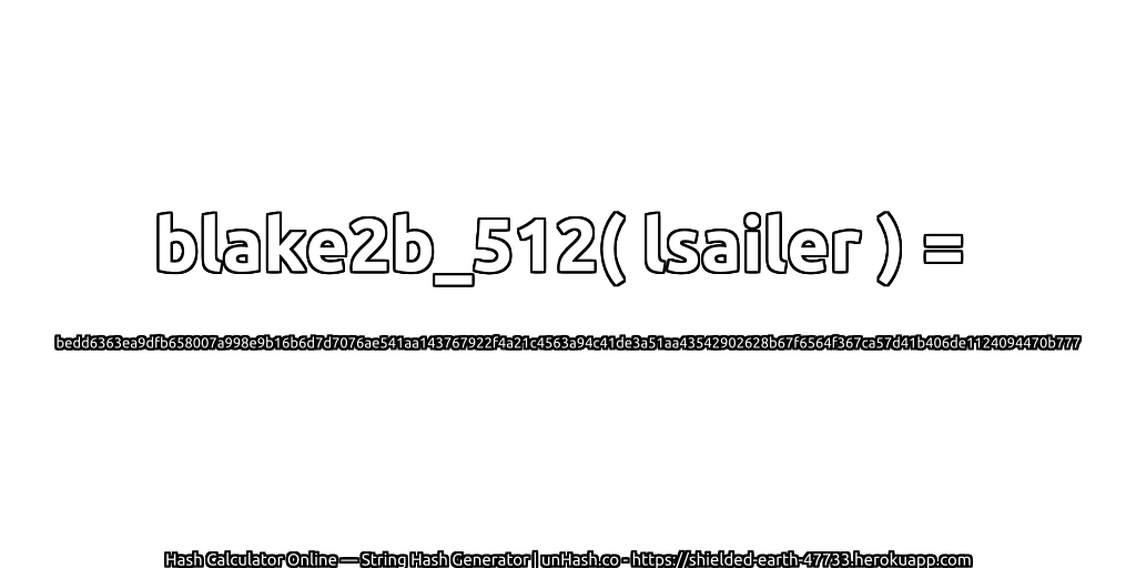 blake2b_512( lsailer ) = bedd6363ea9dfb658007a998e9b16b6d7d7076ae541aa143767922f4a21c4563a94c41de3a51aa43542902628b67f6564f367ca57d41b406de1124094470b777 | unHash.co